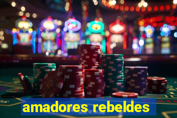 amadores rebeldes